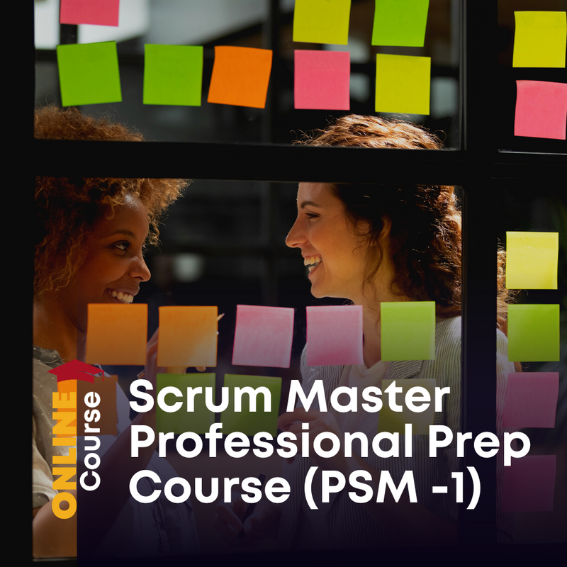 Scrum Master Professional Prep Course (PSM -1)